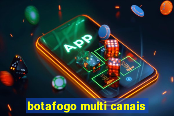 botafogo multi canais